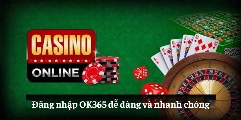Đăng nhập OK365 dễ dàng và nhanh chóng