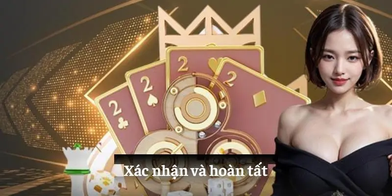 Xác nhận và hoàn tất